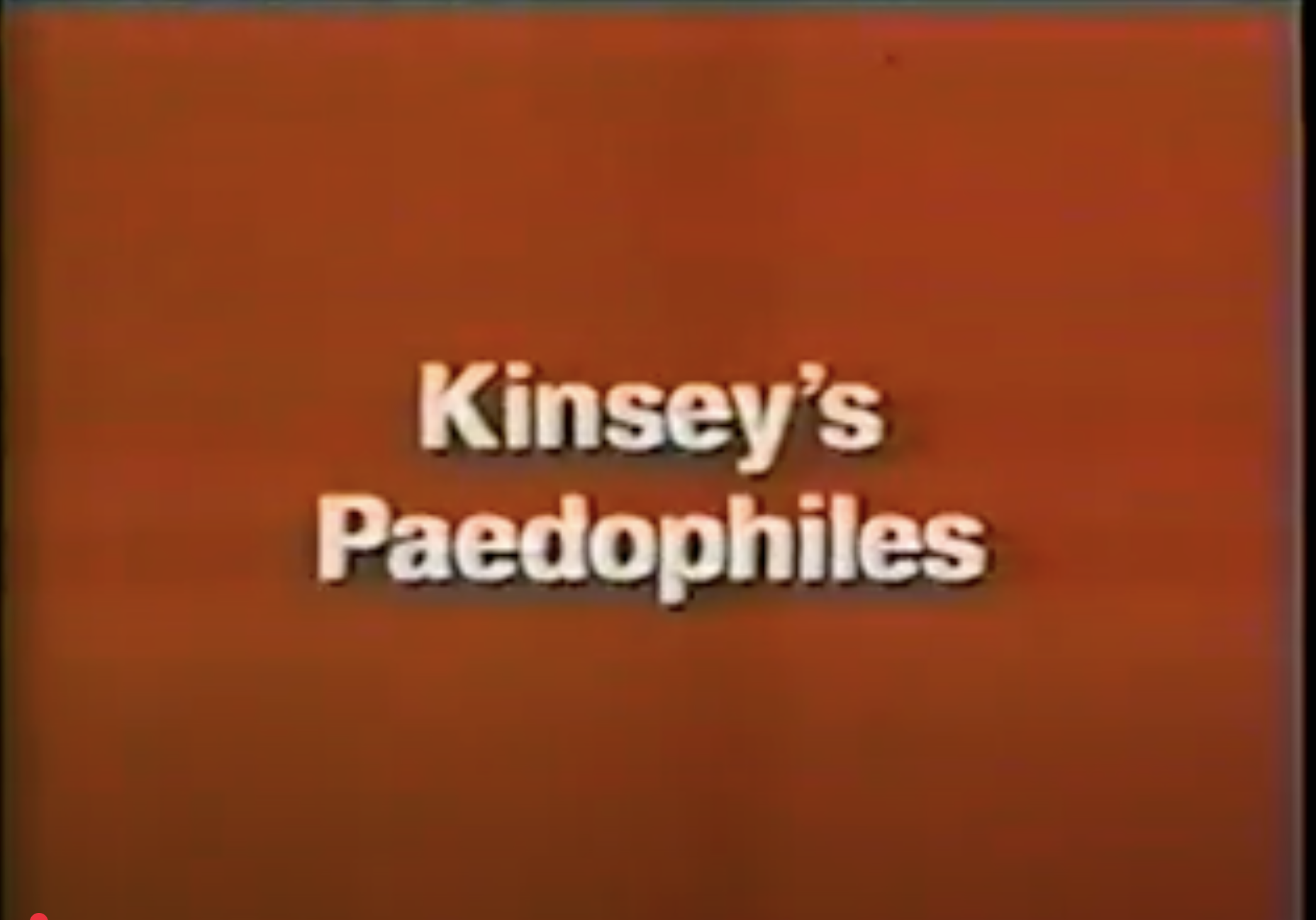 Secret History: Kinsey's Paedophiles